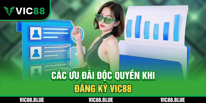 Các ưu đãi độc quyền khi đăng ký VIC88
