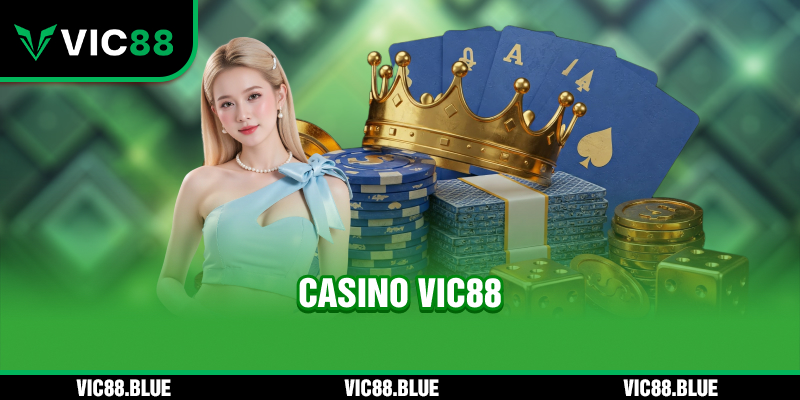 Casino VIC88. Sảnh cược không thể bỏ qua