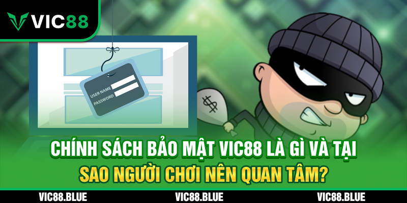 Chính sách bảo mật VIC88 là gì?