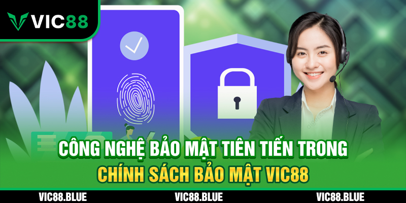 Công nghệ bảo mật tiên tiến tại chính sách bảo mật