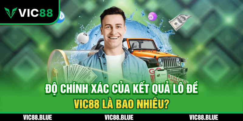 Độ chính xác của kết quả lô đề VIC88