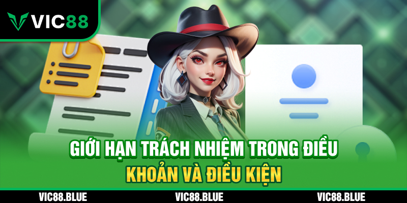 Giới hạn trách nhiệm trong điều khoản và điều kiện VIC88