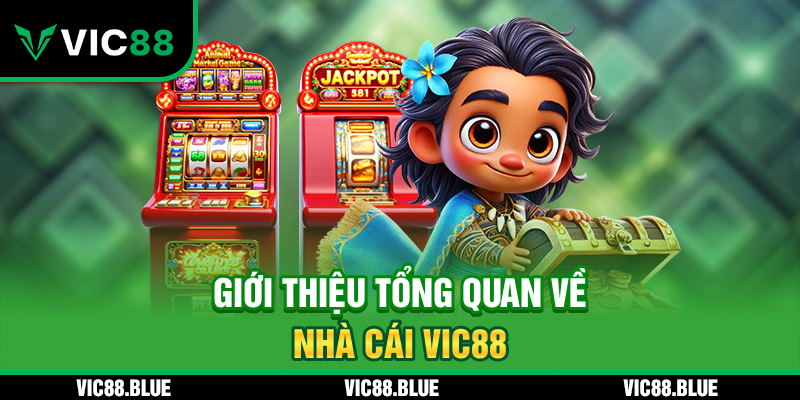 Giới thiệu tổng quan về nhà cái VIC88