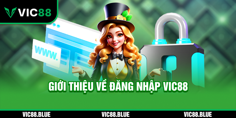 Giới thiệu về đăng nhập VIC88