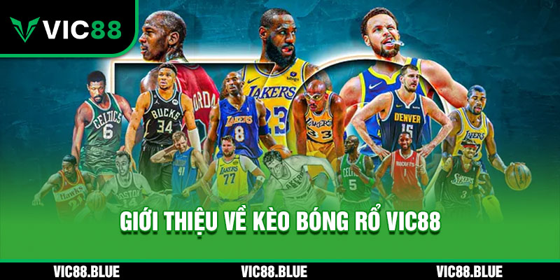 Giới thiệu về Kèo Bóng Rổ VIC88