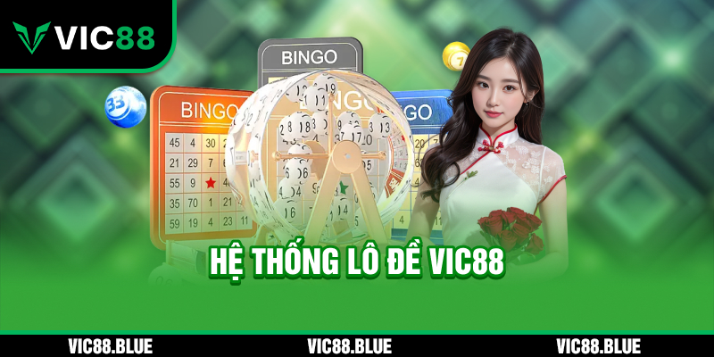 Hệ thống lô đề VIC88
