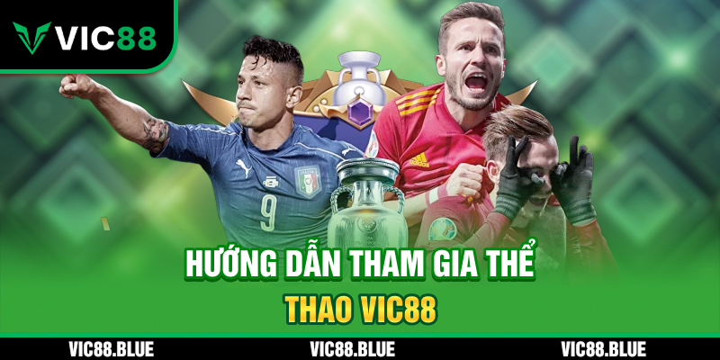 Hướng dẫn tham gia thể thao VIC88