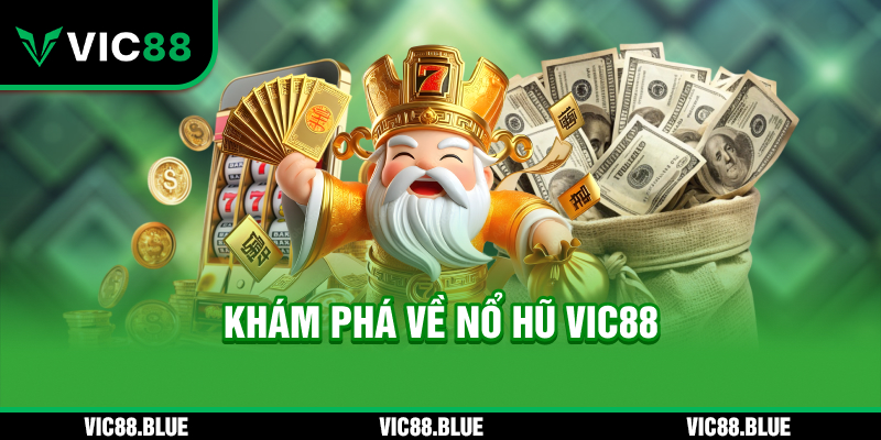Khám phá về nổ hũ VIC88