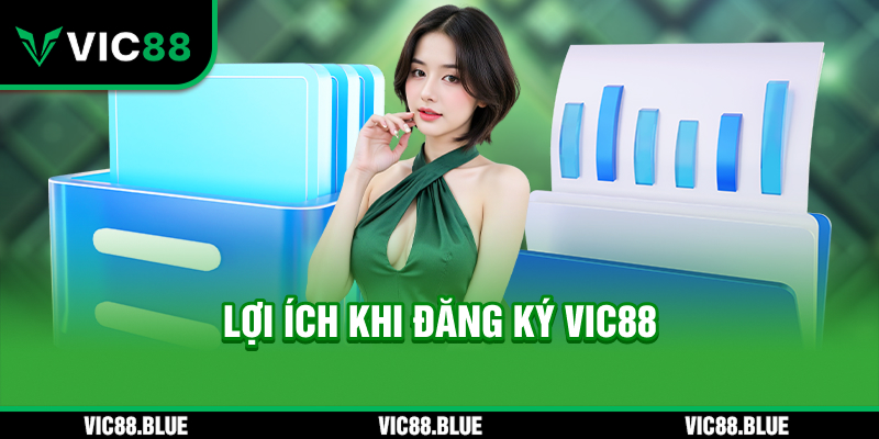 Lợi ích khi đăng ký tại nhà cái VIC88