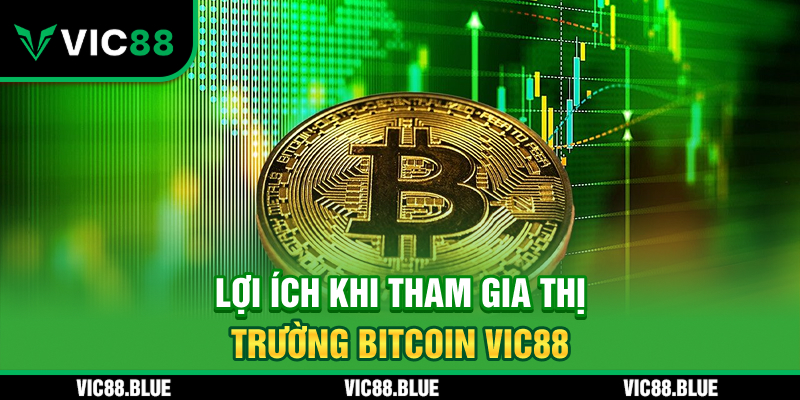 Lợi ích khi tham gia thị trường Bitcoin