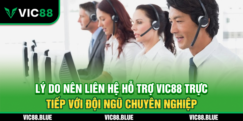 Lý do nên liên hệ hỗ trợ VIC88