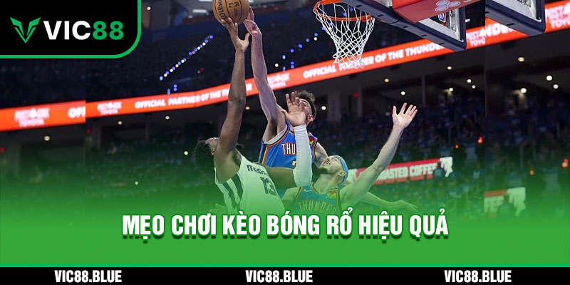 Mẹo Chơi Kèo Bóng Rổ Hiệu Quả