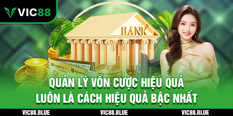 Quản lý vốn cược luôn mang lại hiệu quả bậc nhất