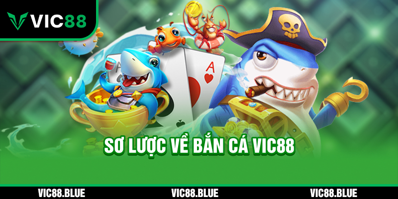 Sơ lược về bắn cá VIC88