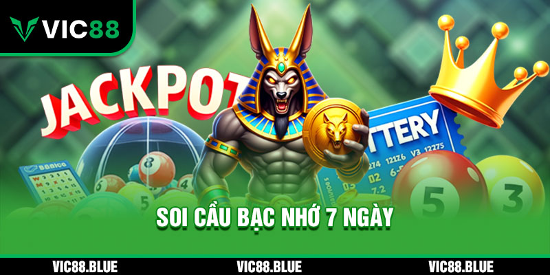 Soi Cầu Bạc Nhớ 7 Ngày