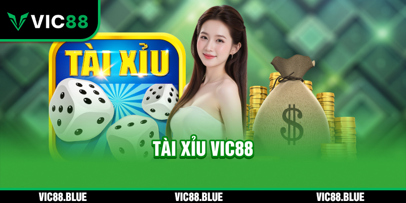 Tài Xỉu VIC88 - Tựa game xanh chín hot hit 2025