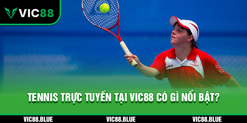 Tennis trực tuyến VIC88 có gì nổi bật