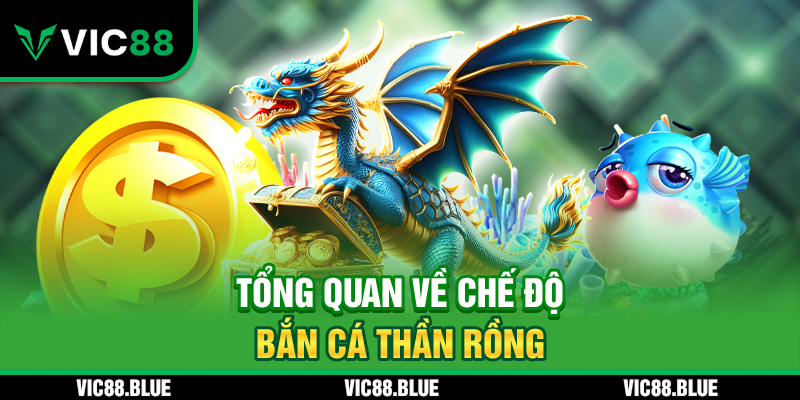 Tổng quan về chế độ bắn cá thần rồng 