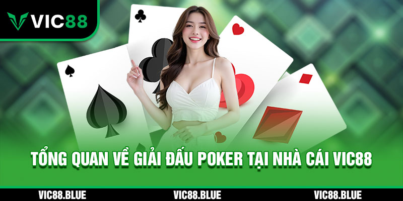 Tổng quan về giải đấu Poker tại nhà cái VIC88