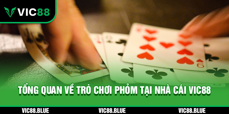 Tổng quan về trò chơi Phỏm tại VIC88