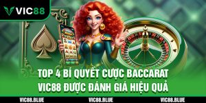 Top 4 bí quyết cược baccarat VIC88 được đánh giá hiệu quả