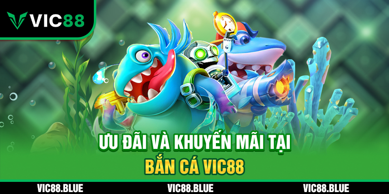 Ưu đãi và khuyến mãi tại bắn cá VIC88