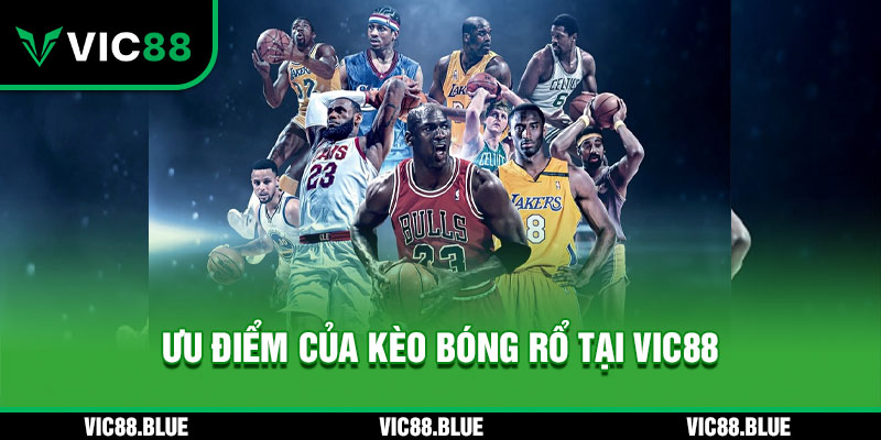 Ưu điểm của Kèo Bóng Rổ VIC88
