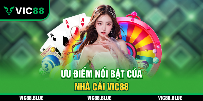 Ưu điểm nổi bật của nhà cái VIC88